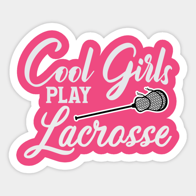 Cool Girls play Lacrosse Sticker by MogoTees